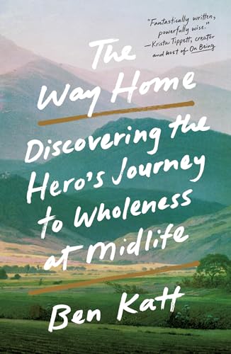 Ben Katt The Way Home Discovering The Hero's Journey To Wholeness At Mi 