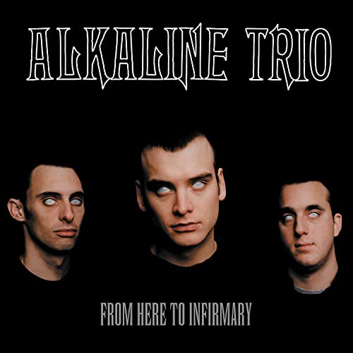 Alkaline Trio/From Here To Infirmary