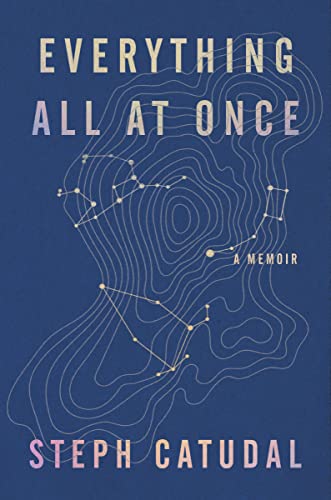 Stephanie Catudal/Everything All at Once@A Memoir