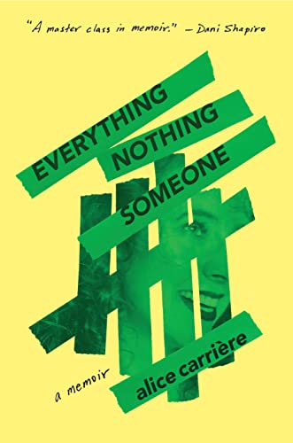Alice Carrière/Everything/Nothing/Someone@A Memoir