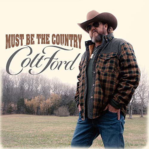 Colt Ford/Must Be The Country