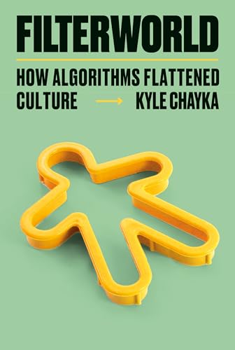 Kyle Chayka Filterworld How Algorithms Flattened Culture 