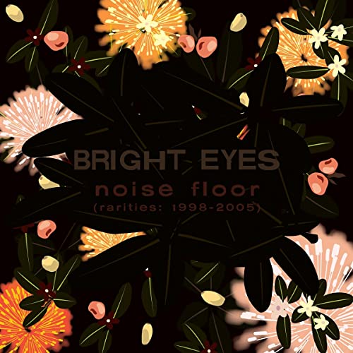 Bright Eyes/Noise Floor (Rarities: 1998-20