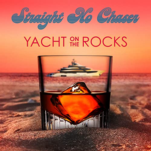 Straight No Chaser/Yacht On The Rocks