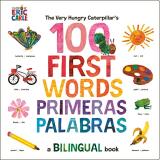 Eric Carle The Very Hungry Caterpillar's First 100 Words Pr A Spanish English Bilingual Book 