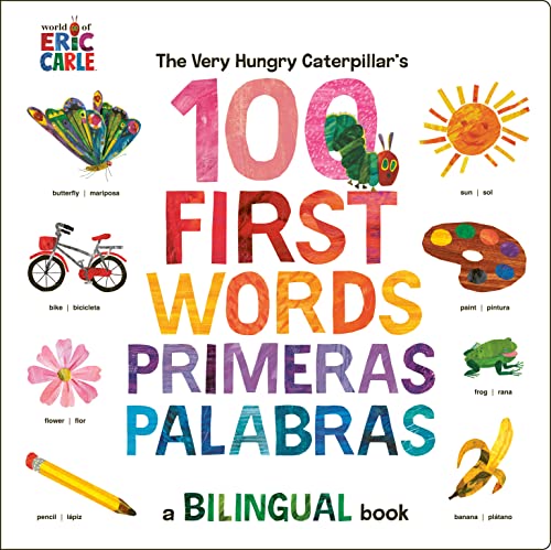 Eric Carle The Very Hungry Caterpillar's First 100 Words Pr A Spanish English Bilingual Book 