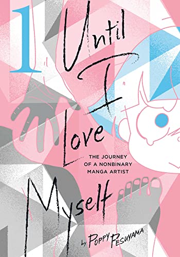 Poppy Pesuyama/Until I Love Myself, Vol. 1@The Journey of a Nonbinary Manga Artist
