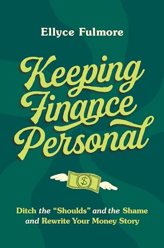 Ellyce Fulmore/Keep Finance Personal@ Ditch the "Shoulds" and the Shame and Rewrite You
