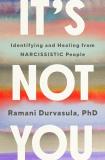 Ramani Durvasula It's Not You Identifying And Healing From Narcissistic People 