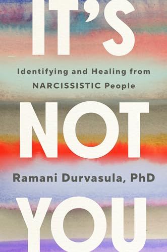 Ramani Durvasula It's Not You Identifying And Healing From Narcissistic People 