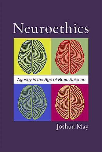 Joshua May/Neuroethics@ Agency in the Age of Brain Science