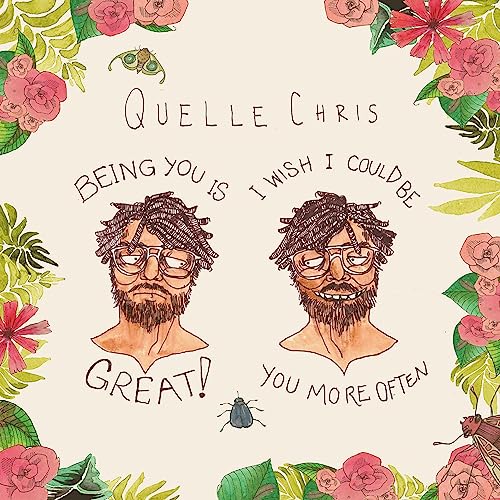 Quelle Chris/Being You Is Great, I Wish I Could Be You More Often (MULTI COLOR SPLATTER VINYL)