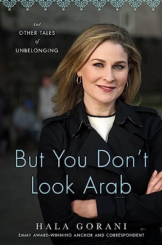 Hala Gorani But You Don't Look Arab And Other Tales Of Unbelonging 