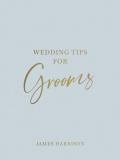 James Harrison Wedding Tips For Grooms Helpful Tips Smart Ideas And Disaster Dodgers Fo 