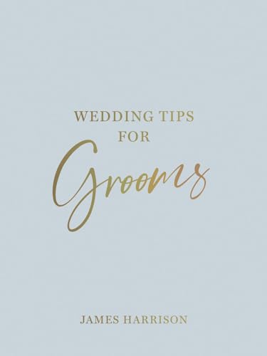 James Harrison Wedding Tips For Grooms Helpful Tips Smart Ideas And Disaster Dodgers Fo 