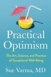 Sue Varma Practical Optimism The Art Science And Practice Of Exceptional Wel 