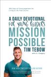 Tim Tebow Mission Possible A Daily Devotional For Young Readers 365 Days Of 