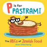 Alan Silberberg P Is For Pastrami The Abcs Of Jewish Food 
