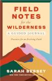 Sarah Bessey Field Notes For The Wilderness A Guided Journal Practices For An Evolving Faith 