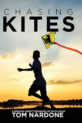 Tom Nardone/Chasing Kites@ A Memoir About Growing Up With ADHD