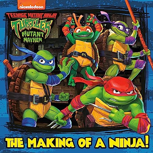 Random House/The Making of a Ninja! (Teenage Mutant Ninja Turtl@ Mutant Mayhem)