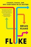 Brian Klaas Fluke Chance Chaos And Why Everything We Do Matters 
