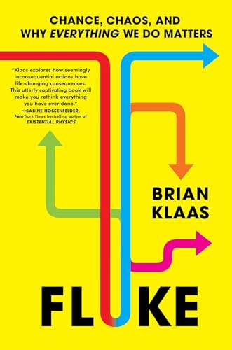 Brian Klaas Fluke Chance Chaos And Why Everything We Do Matters 