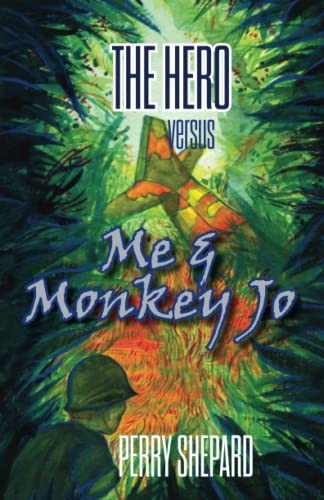 Perry Shepard/THE HERO Versus Me & Monkey Jo