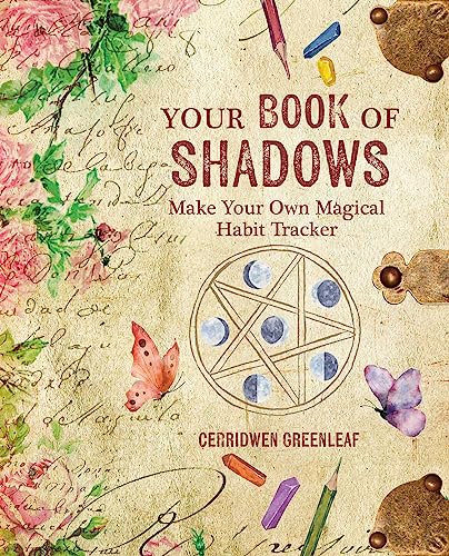 Cerridwen Greenleaf/Your Book of Shadows@ Make Your Own Magical Habit Tracker