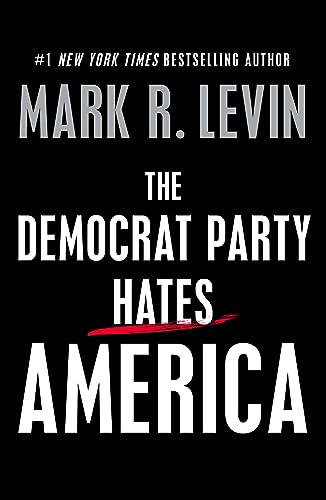 Mark R. Levin/The Democrat Party Hates America