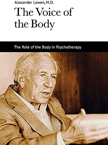 Alexander Lowen/The Voice of the Body@ The Role of the Body in Psychotherapy