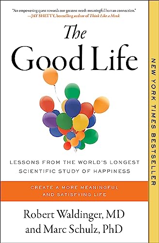 Robert Waldinger/The Good Life@Lessons from the World's Longest Scientific Study of Happiness