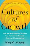 Mary C. Murphy Cultures Of Growth How The New Science Of Mindset Can Transform Indi 