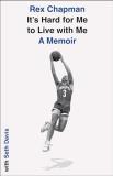 Rex Chapman It's Hard For Me To Live With Me A Memoir 