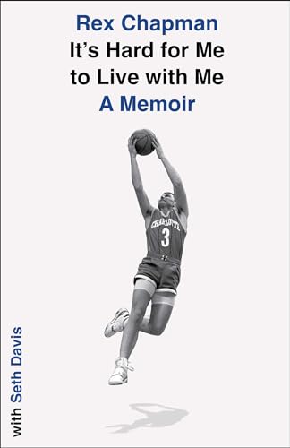 Rex Chapman It's Hard For Me To Live With Me A Memoir 