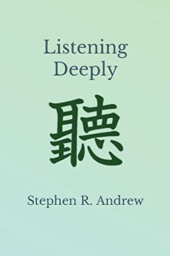 Stephen R Andrew/Listening Deeply