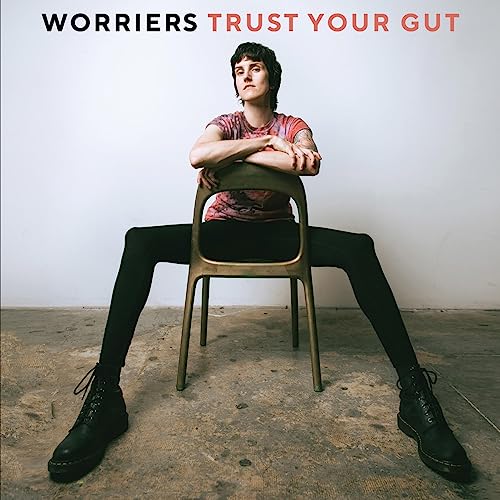 Worriers/Trust Your Gut