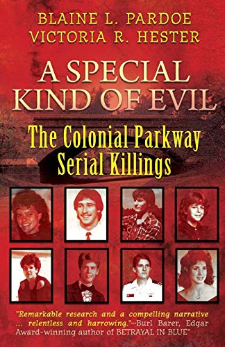 Blaine L. Pardoe A Special Kind Of Evil The Colonial Parkway Serial Killings 