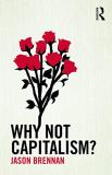 Jason Brennan Why Not Capitalism? 