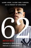 Bryan Hoch 62 Aaron Judge The New York Yankees And The Pursui 