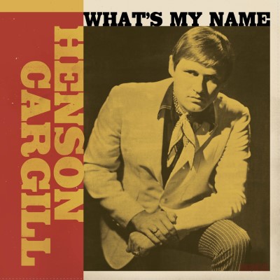 Henson Cargill/What's My Name (1967-1970)@Amped Non Exclusive