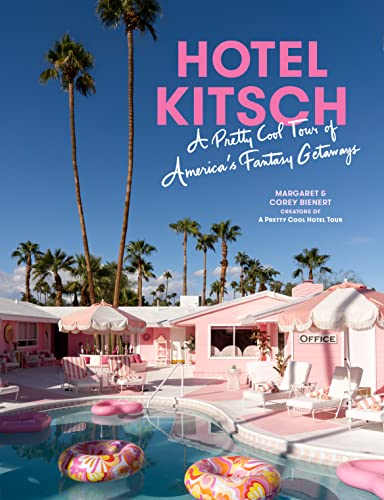 Margaret Bienert/Hotel Kitsch@A Pretty Cool Tour of America’s Fantasy Getaways