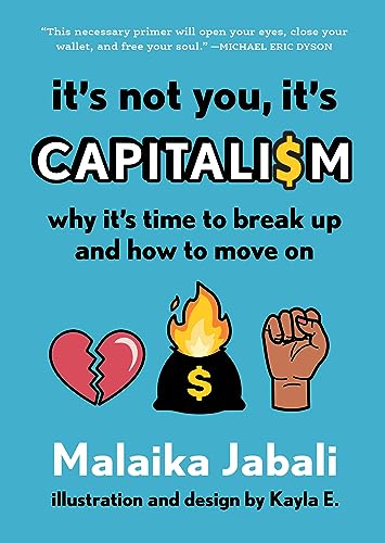 Malaika Jabali It's Not You It's Capitalism Why It's Time To Break Up And How To Move On 
