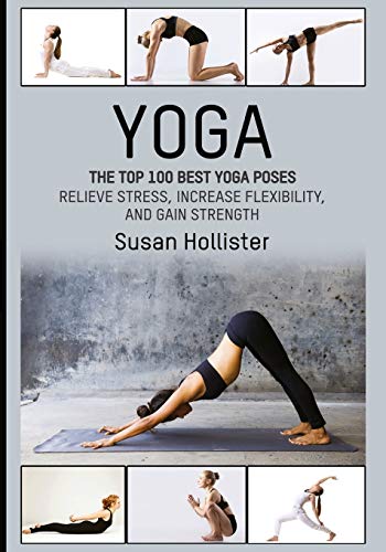 Susan Hollister/Yoga@ The Top 100 Best Yoga Poses: Relieve Stress, Incr