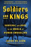 Jason De Le?n Soldiers And Kings Survival And Hope In The World Of Human Smuggling 