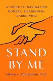 Allison J. Applebaum Stand By Me A Guide To Navigating Modern Meaningful Caregivi 