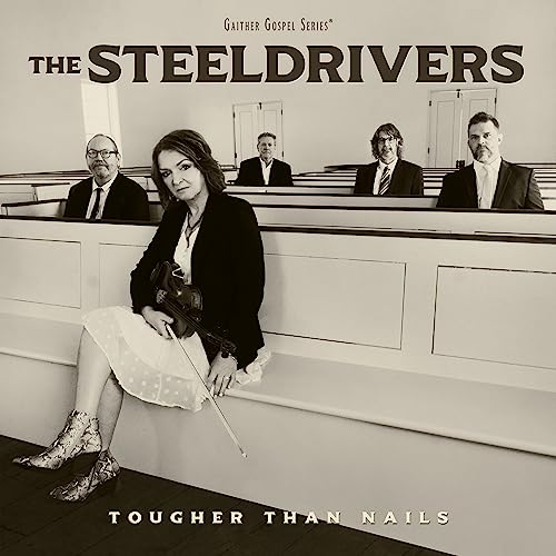 The SteelDrivers/Tougher Than Nails