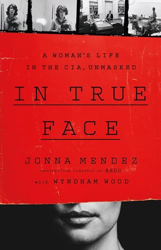 Jonna Mendez In True Face A Woman's Life In The Cia Unmasked 