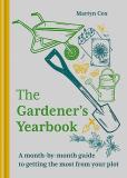 Martyn Cox The Gardener's Yearbook A Month By Month Guide To Getting The Most Out Of 