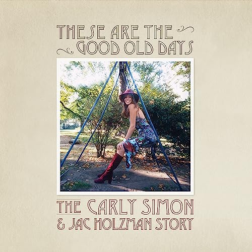 Carly Simon/These Are The Good Old Days: The Carly Simon & Jac Holzman Story